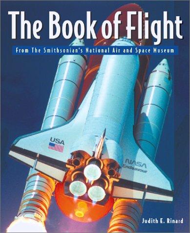 The Book of Flight: From the Smithsonian National Air and Space Museum: From the Smithsonian's National Air and Space Museum Business & Technology
