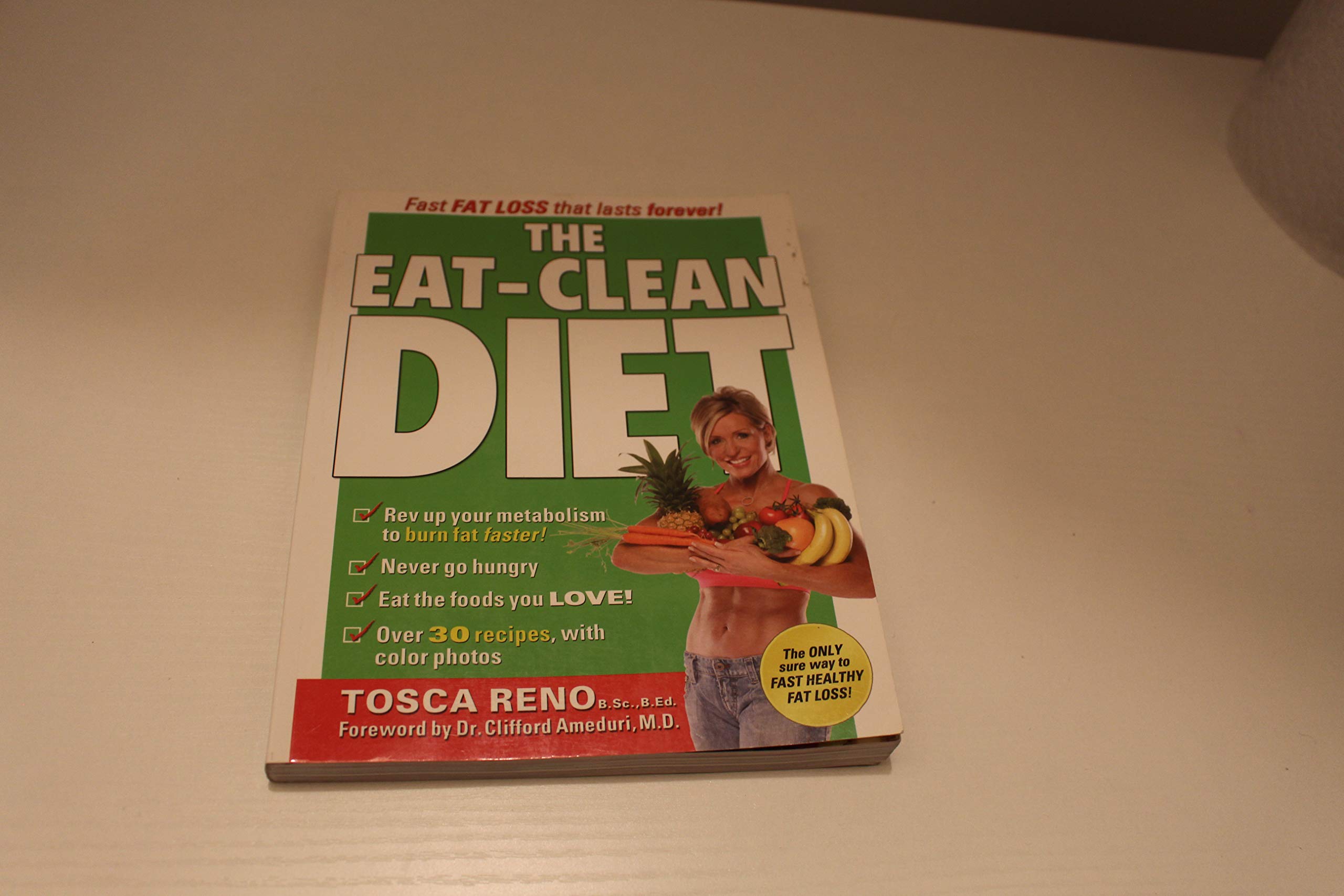 The Eat-Clean Diet: Fast Fat Loss That Lasts Forever! Health, Nutrition & Fitness