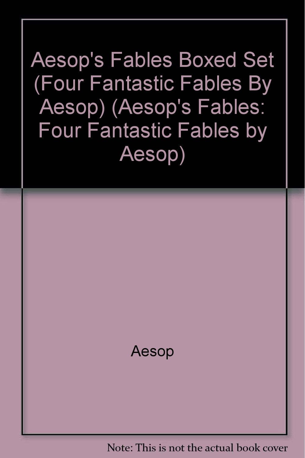 Aesop's Fables Boxed Set (Four Fantastic Fables By Aesop) (Aesop's Fables: Four Fantastic Fables by Aesop) book