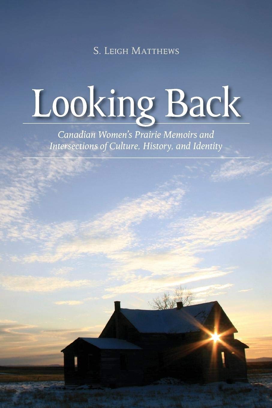 Looking Back: Canadian Women's Prairie Memoirs and Intersections of Culture, History and Identity (The West Series, Band 1) Contemporary literature