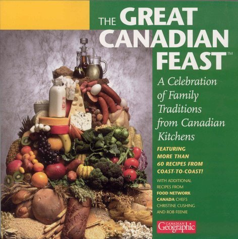 Great Canadian Feast: A Celebration of Family Traditions from Canadian Kitchens Leisure, Home & Garden