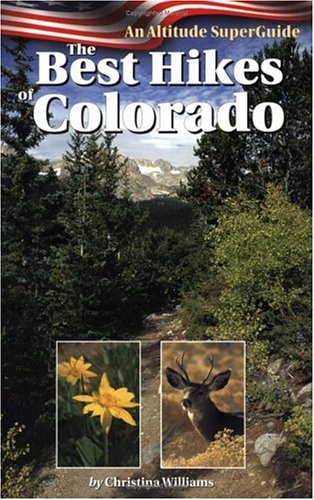 The Best Hikes of Colorado: An Altitude Superguide Travel Guides