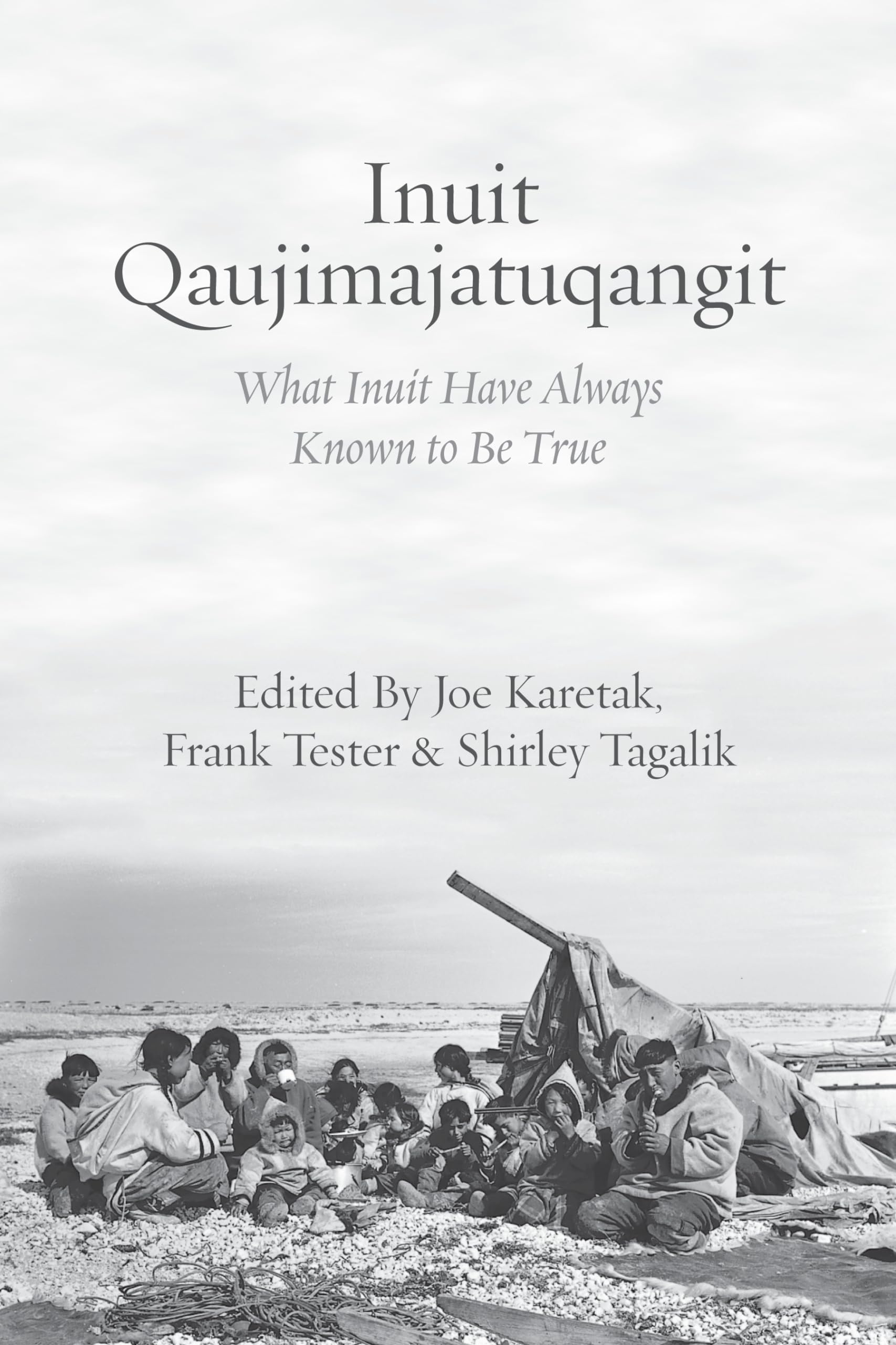 Inuit Qaujimajatuqangit: What Inuit Have Always Known to Be True Books