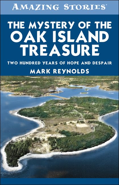 The Mystery of the Oak Island Treasure: Two Hundred Years of Hope and Despair (Amazing Stories) Novels & Short Stories