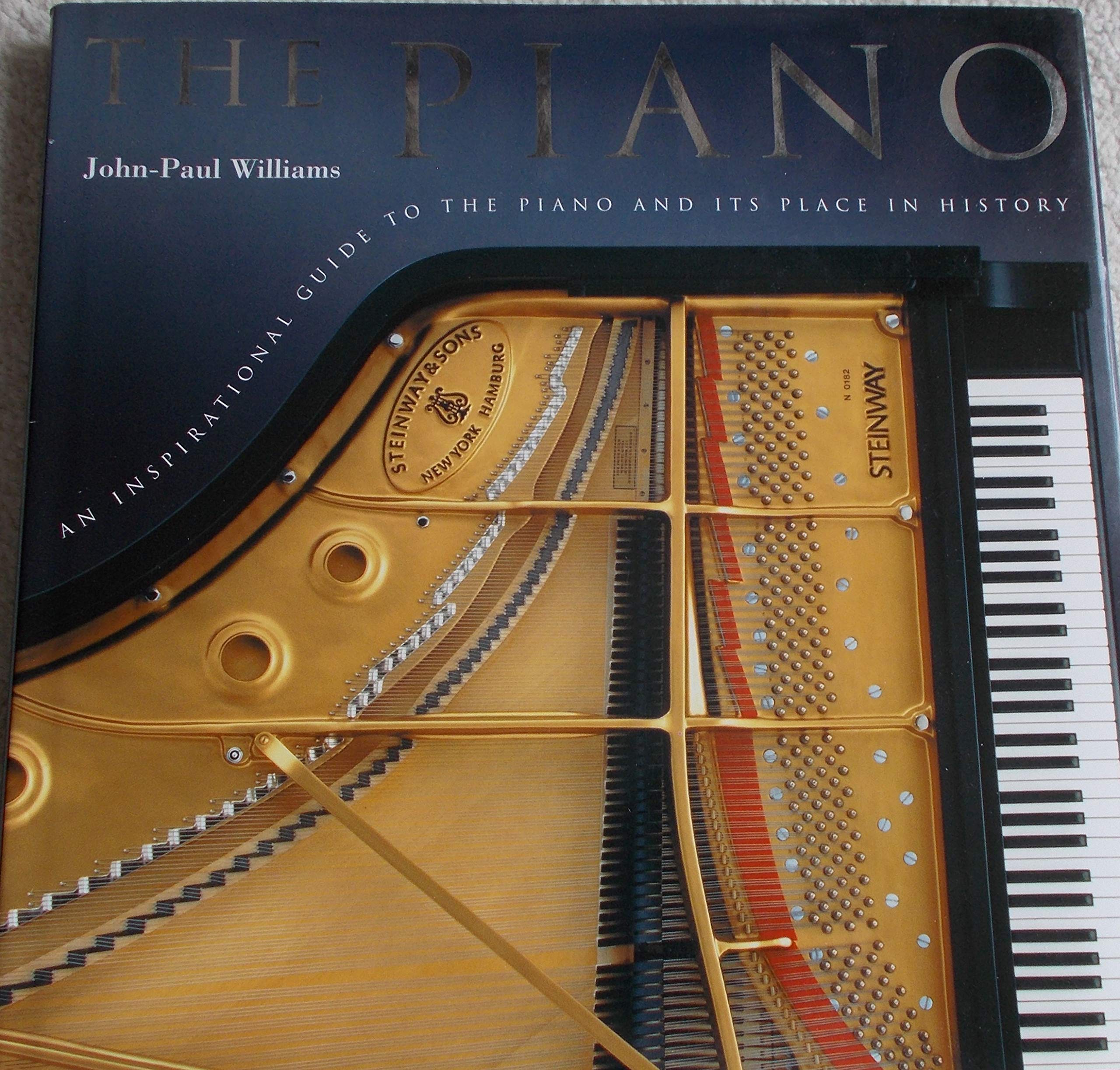 THE PIANO; AN INSPIRATIONAL GUIDE TO THE PIANO AND ITS PLACE IN HISTORY by Un... book