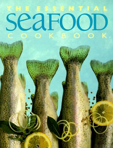 The Essential Seafood Cookbook (The Essential Series of Cookbook) book