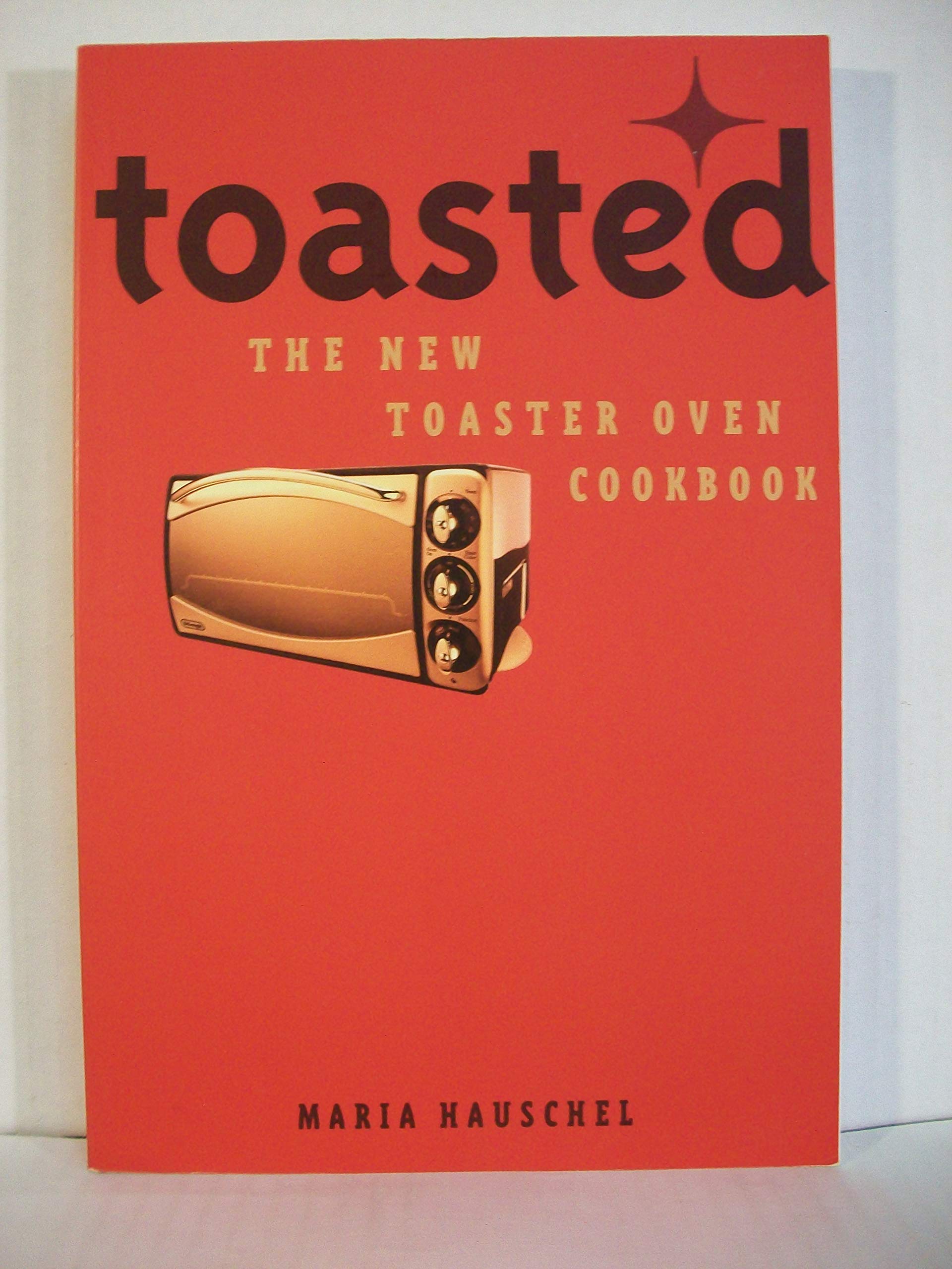 Toasted: The New Toaster Overn Cookbook Cooking & Enjoying