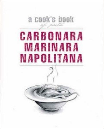 Title: Carbonara Marinara Napolitana A Cooks Book of Past book