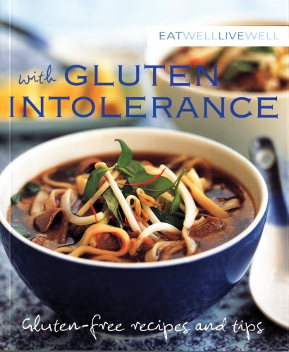 Eat Well, Live Well with Gluten Intolerance: Gluten-free Recipes and Tips Health, Nutrition & Fitness