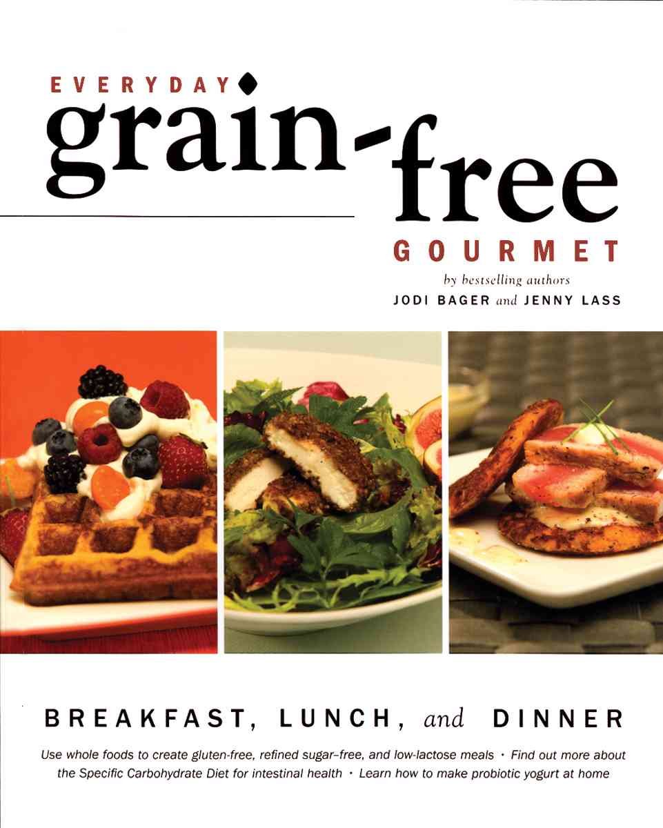 Everyday Grain-Free Gourmet: Breakfast, Lunch and Dinner Leisure, Home & Garden