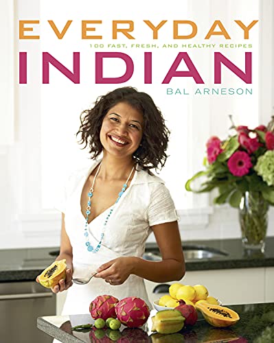 Everyday Indian: 100 Fast, Fresh and Healthy Recipes book