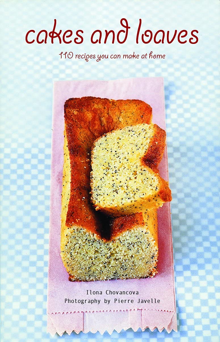 Cakes and Loaves: 110 Recipes You Can Make at Home Leisure, Home & Garden