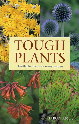 Tough Plants: Unkillable Plants for Every Garden book