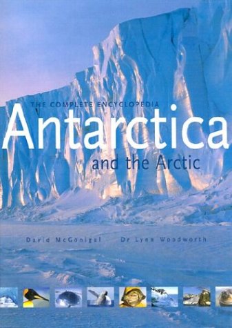 Antarctica and the Arctic: The Complete Encyclopedia Geology & Geography