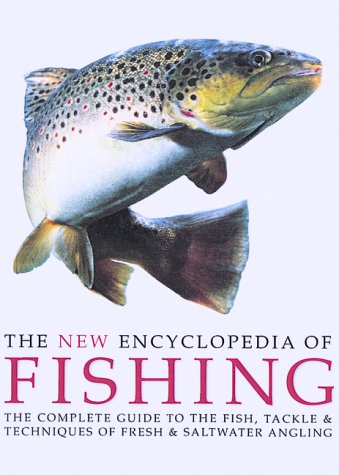 The New Encyclopedia of Fishing: The Complete Guide to the Fish Books