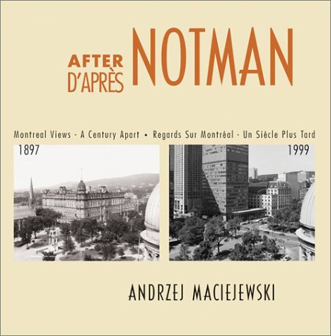 After Notman/D'Aprs Notman: Montreal Views : A Century Apart/Regards Sur Montreal : UN Siecle Plus Tard book