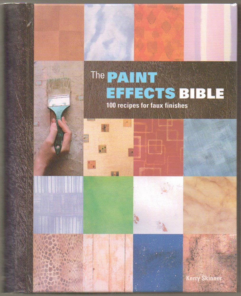 The Paint Effects Bible: 100 Recipes for Faux Finishes Film, Art & Culture