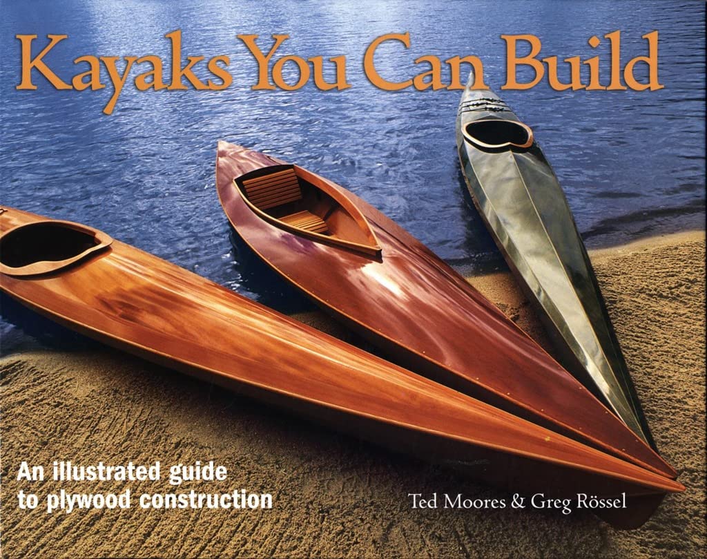 Kayaks You Can Build: An Illustrated Guide to Plywood Construction Hobbies & Crafts