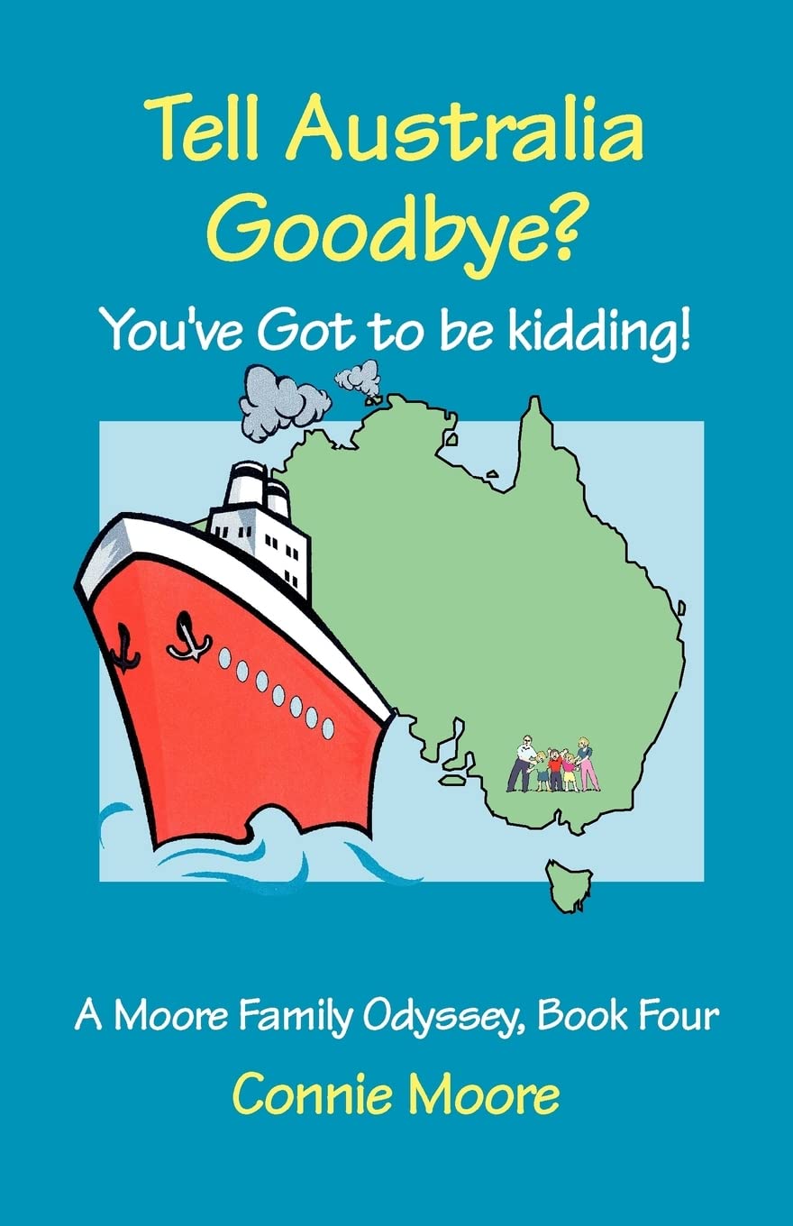 Tell Australia Goodbye? You've Got to Be Kidding! (Moore Family Odyssey) Leisure, Home & Garden