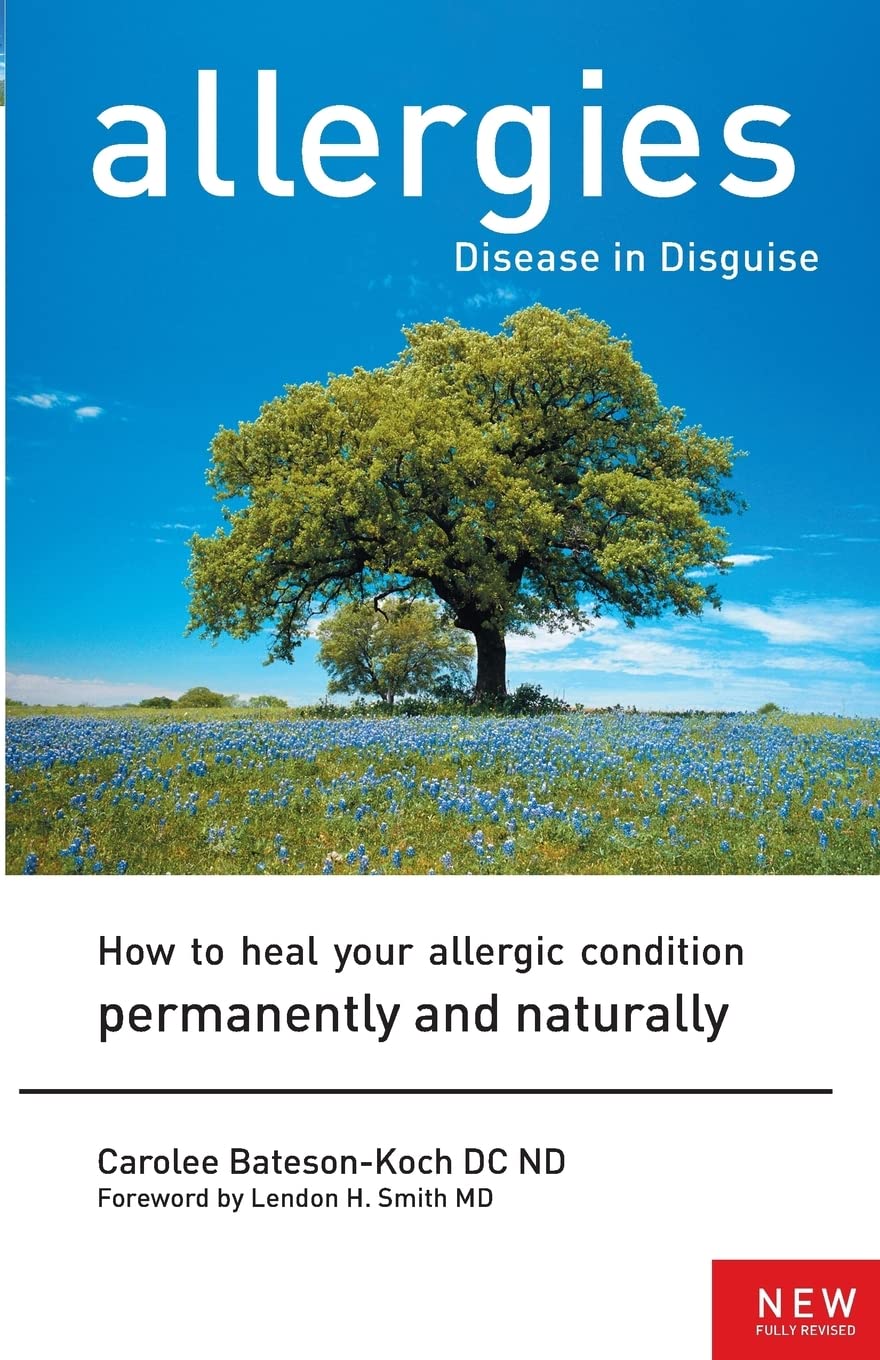 Allergies: Disease in Disguise: How to Heal Your Allergic Condition Permanently and Naturally Health, Nutrition & Fitness