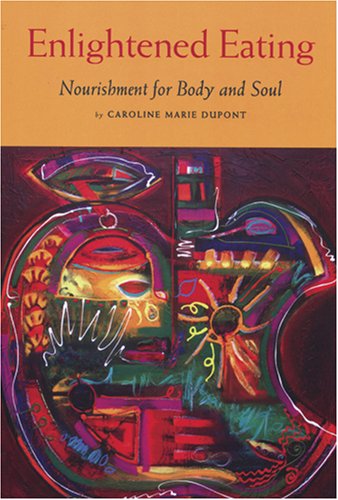 Enlightened Eating: Nourishment for Body and Soul Health, Nutrition & Fitness