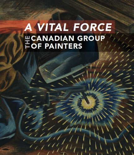 A Vital Force: The Canadian Group of Painters book