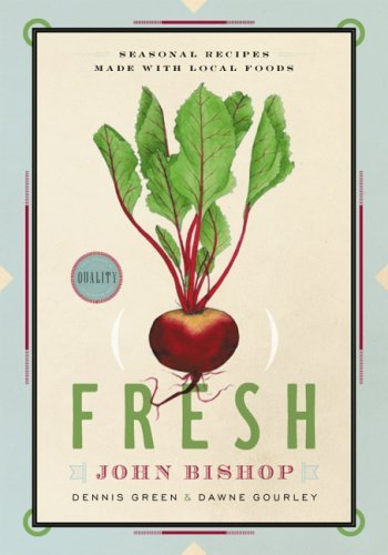 Fresh: Seasonal Recipes Made with Local Ingredients Cooking & Enjoying