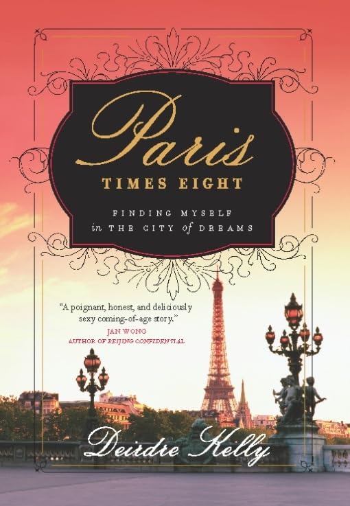 Paris Times Eight: Finding Myself in the City of Dreams book