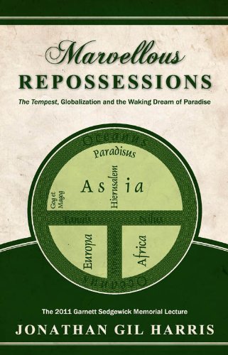 Marvellous Repossessions: The Tempest, Globalization, and the Waking Dream of Paradise: The 2011 Garnett Sedgewick Memorial Lecture: The Tempest, Globalization & the Waking Dream of Paradise Drama
