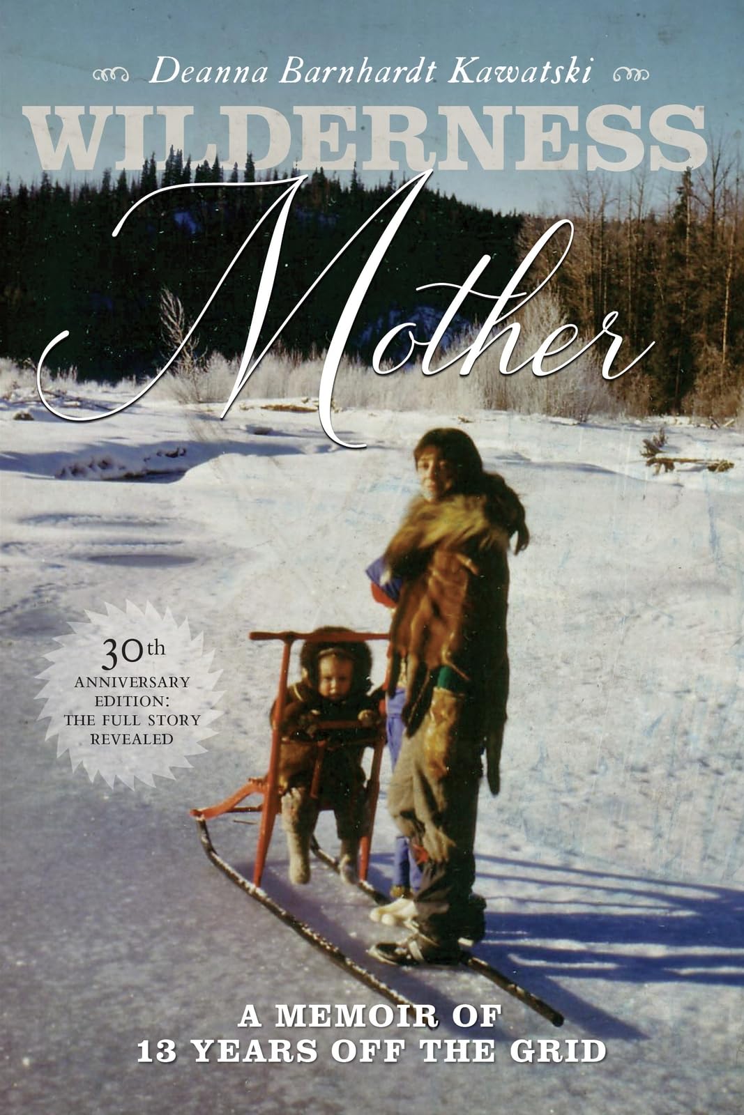 Wilderness Mother: A Memoir of 13 Years Off the Grid Inspiring women