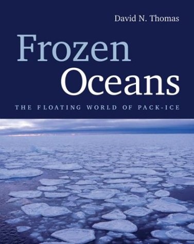 Frozen Oceans: The Floating World Of Pack Ice Geology & Geography
