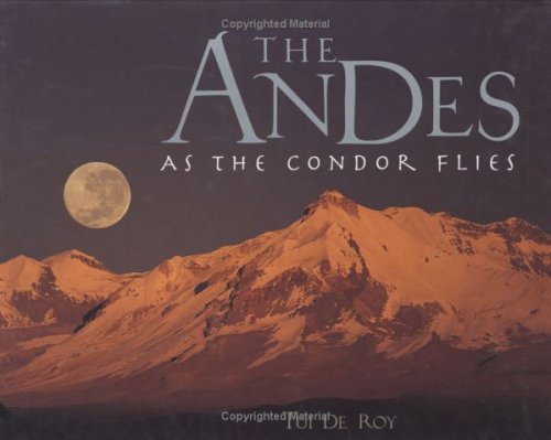 The Andes: As the Condor Flies book