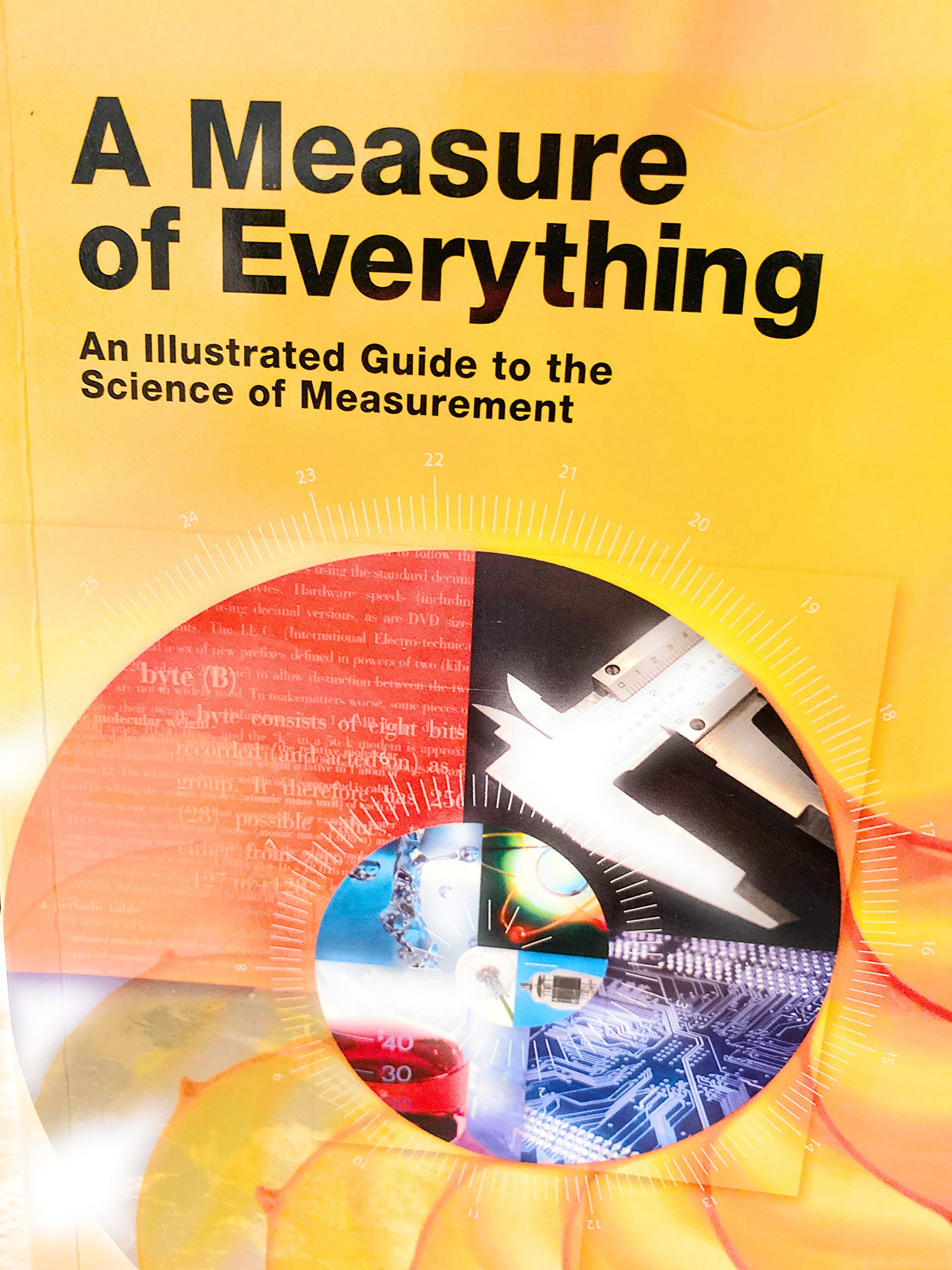 A Measure of Everything: An Illustrated Guide to the Science of Measurement Business & Technology