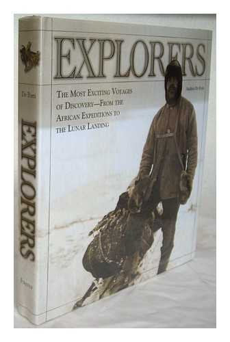 Explorers: The Most Exciting Voyages of Discovery -- from the African Expeditions to the Lunar Landing Politics & Society