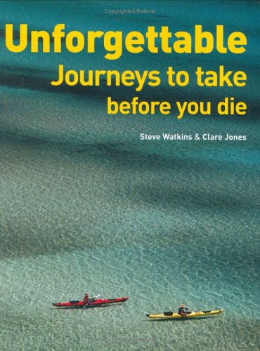 Unforgettable Journeys to Take Before You Die book