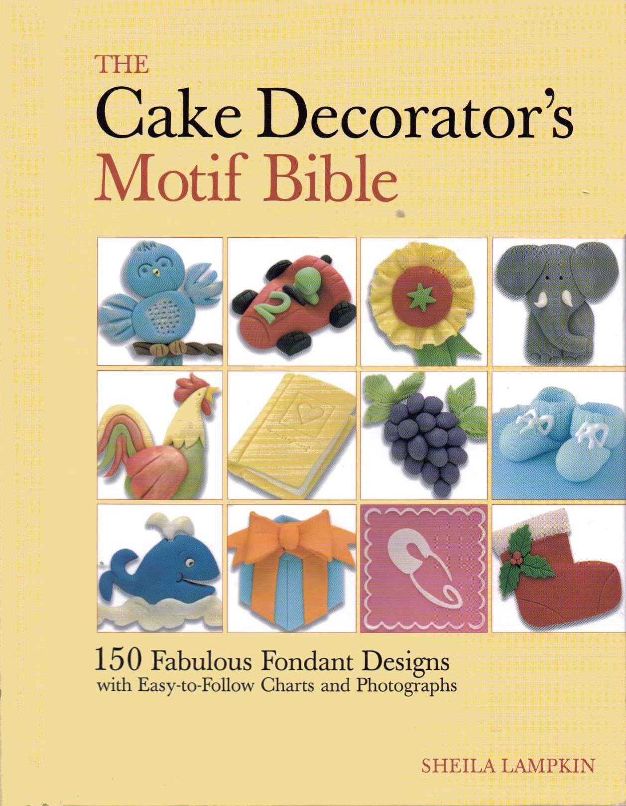 The Cake Decorator's Motif Bible: 150 Fabulous Fondant Designs with Easy-To-Follow Charts and Photographs Leisure, Home & Garden