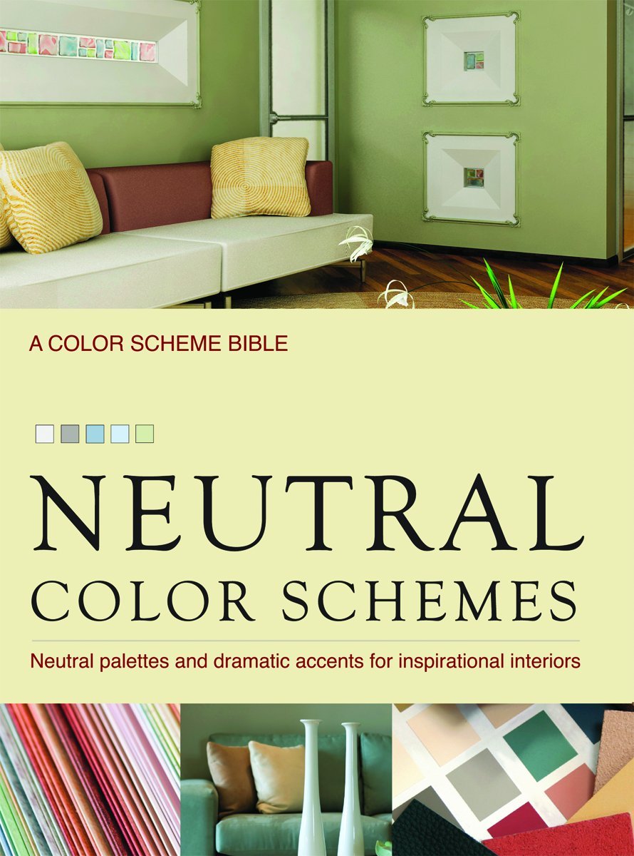Neutral Color Schemes: Neutral Palettes and Dramatic Accents for Inspirational Interiors Architecture