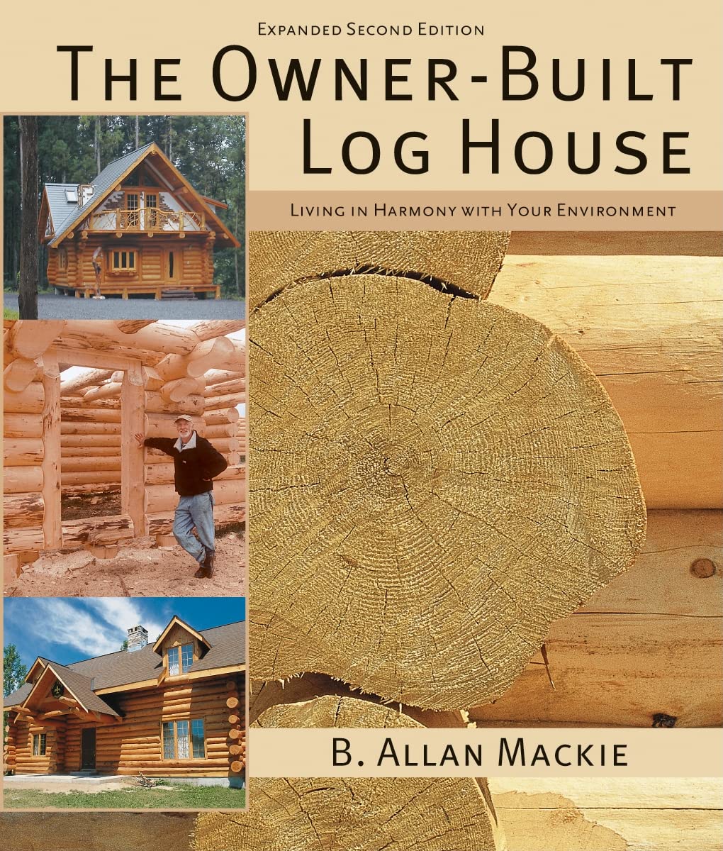 The Owner-Built Log House: Living in Harmony With Your Environment Hobbies & Crafts