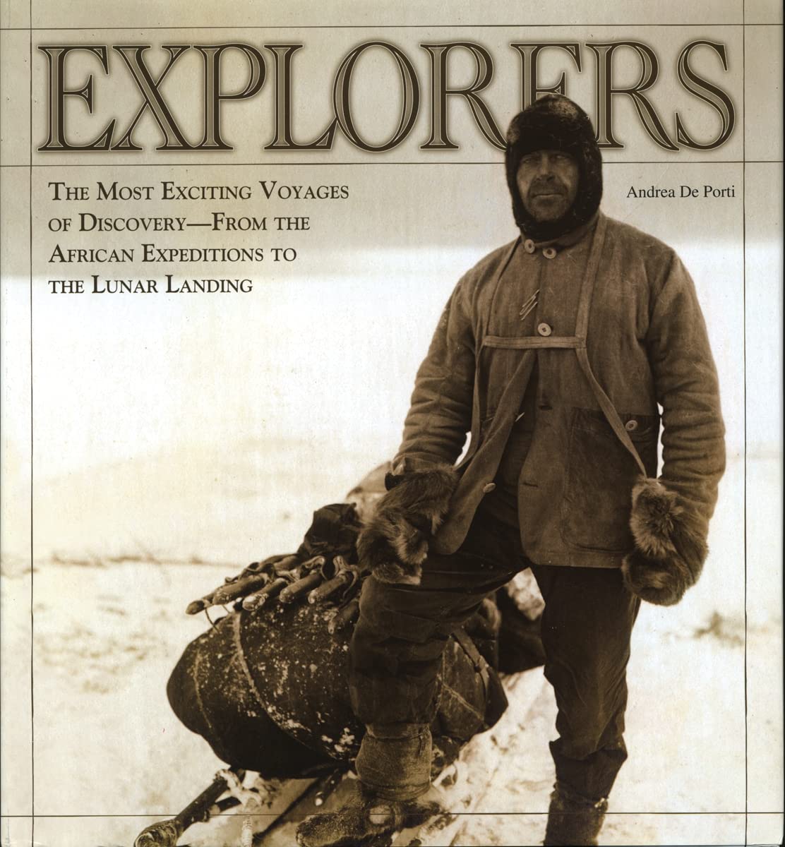 Explorers: The Most Exciting Voyages of Discovery- From the African Expeditions to the Lunar Landing book