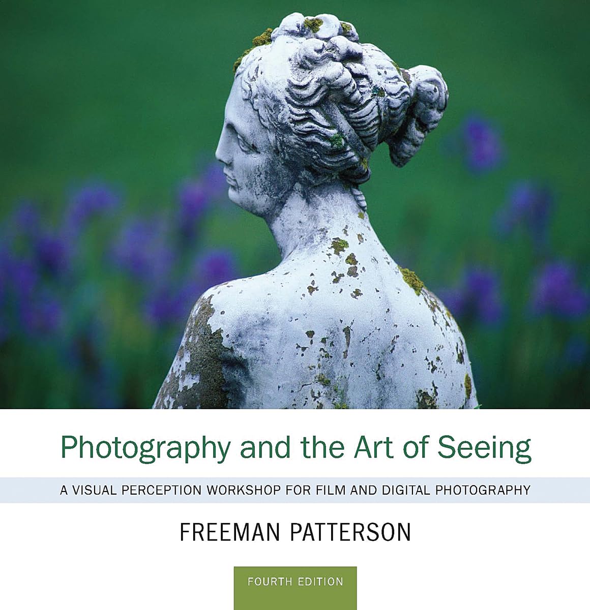 Photography and the Art of Seeing: A Visual Perception Workshop: A Visual Perception Workshop for Film and Digital Photography Photography