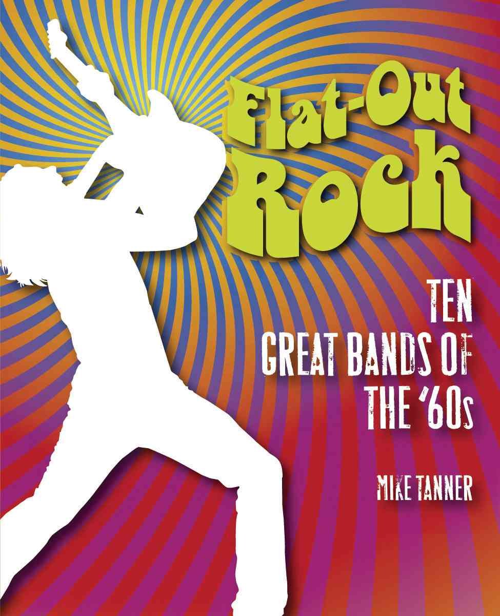 Flat-out Rock: Ten Great Bands of the 60s Young adult books