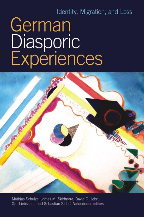 German Diasporic Experiences: Identity, Migration, and Loss (WCGS German Studies) Books