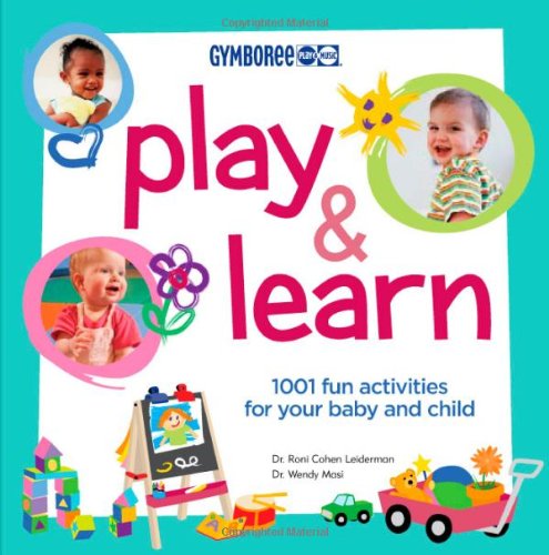 Play And Learn: 1001 Fun Activities for Your Baby and Child (Gymboree Play & Music) Psychology
