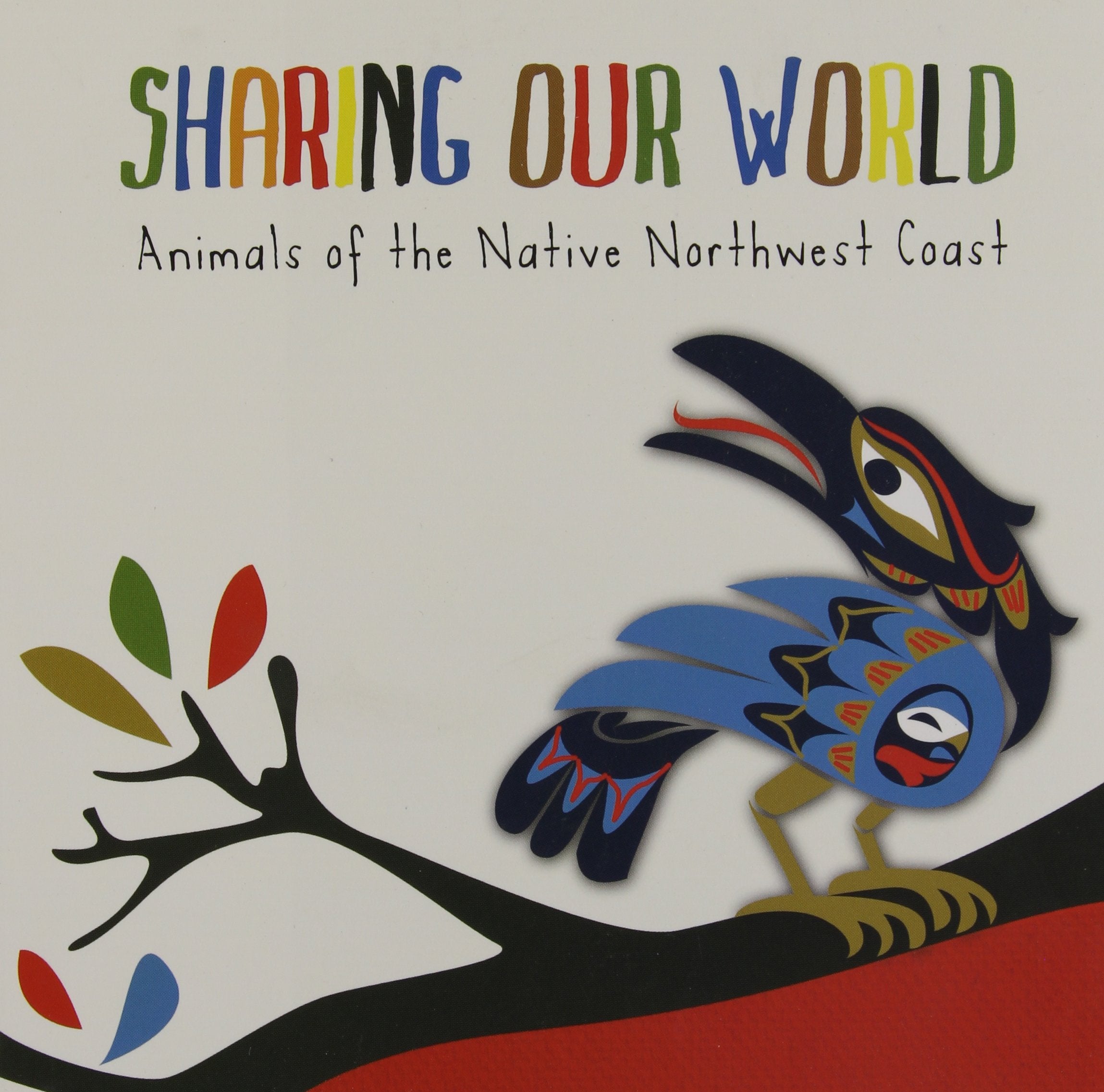 Sharing Our World: Sharing Our World Animals of the Native Northwest Coast book