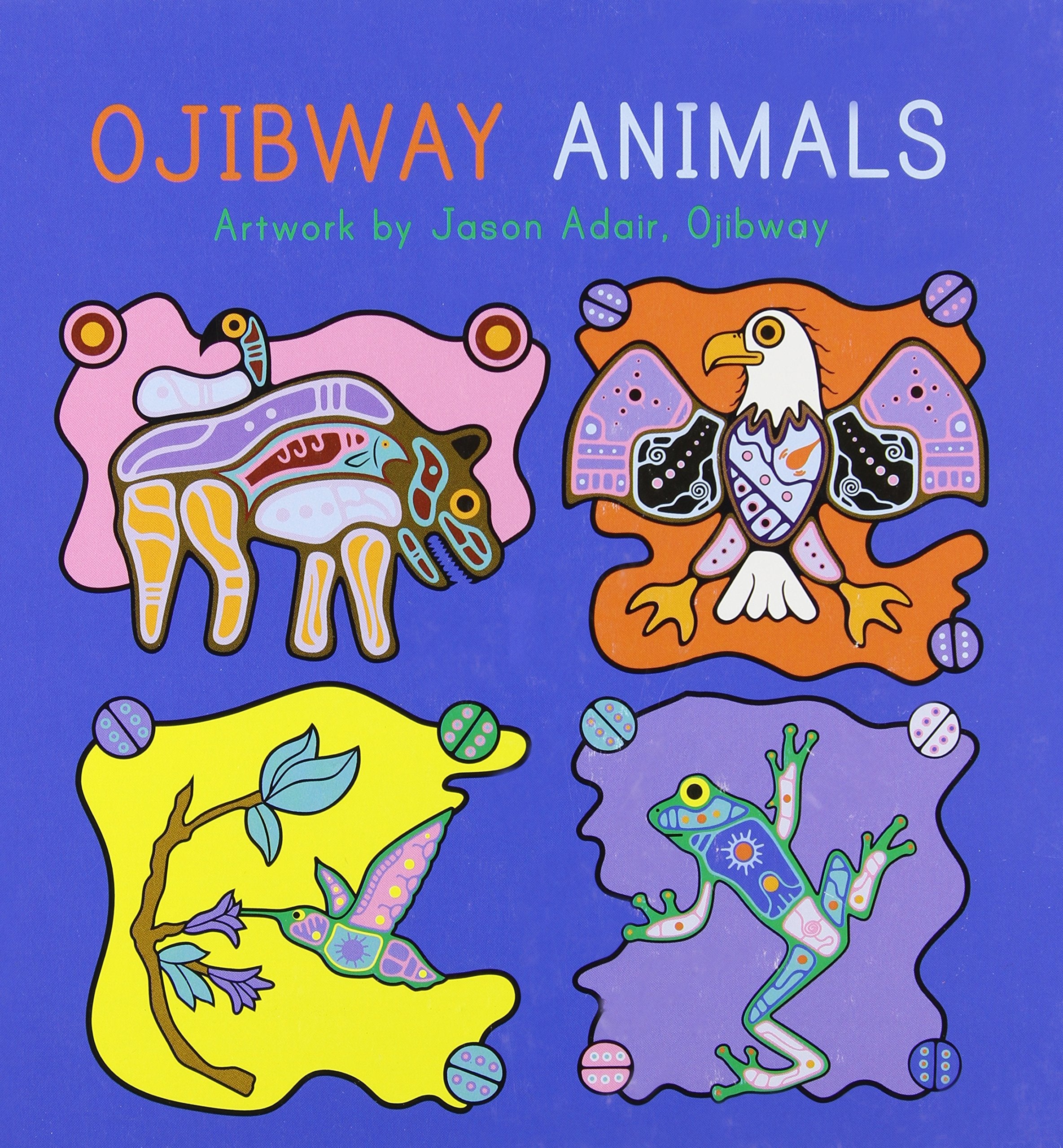 Ojibway Animals: Ojibway Animals Artwork by Jason Adair, Ojibway Non-fiction