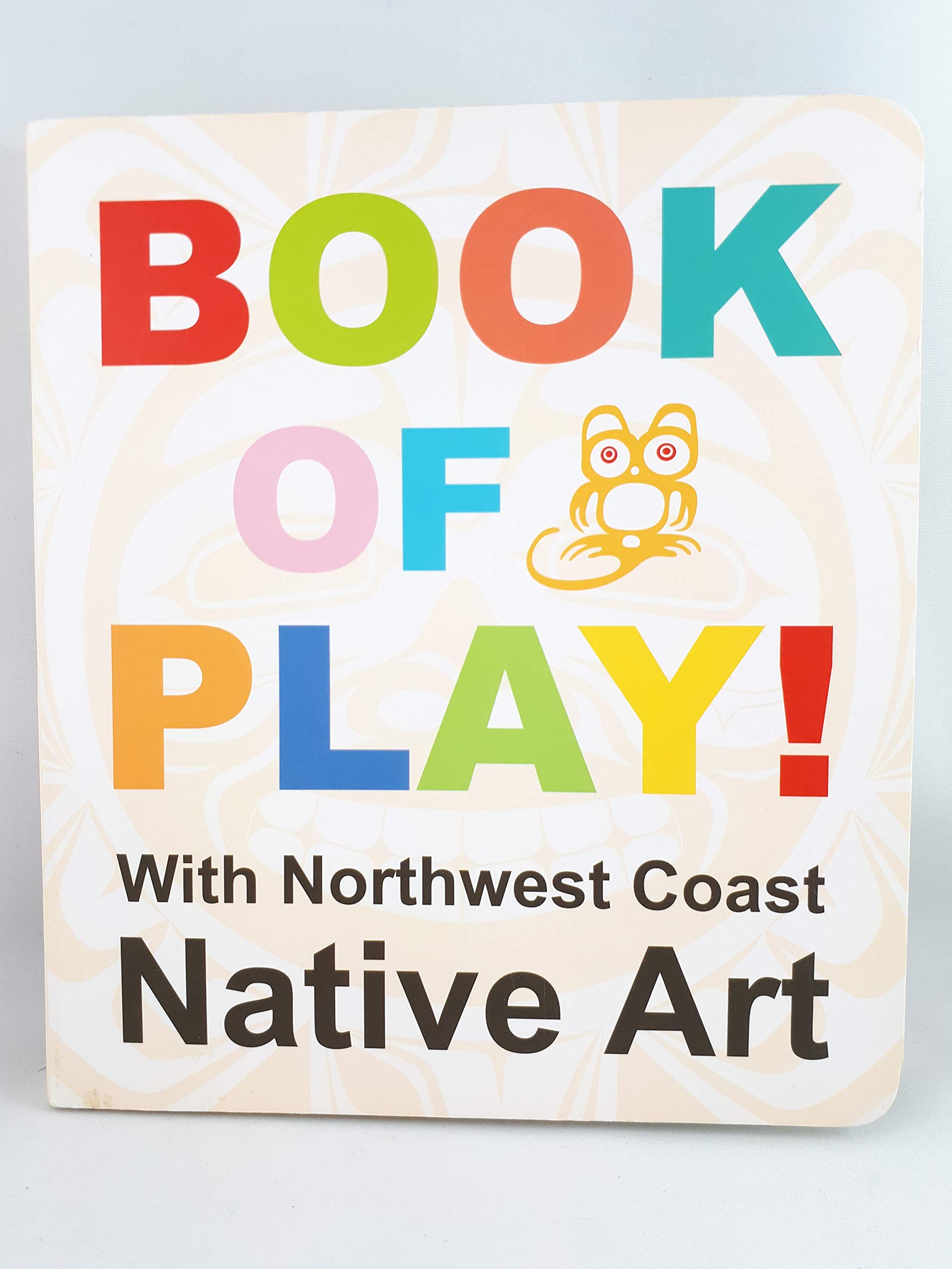 Book of Play: Book of Play With Northwest Coast Native Art book