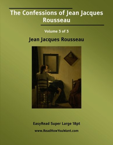 The Confessions of Jean Jacques Rousseau Volume 3 of 3: Science