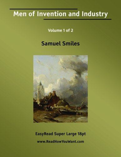 Men of Invention and Industry Volume 1 of 2: Memories