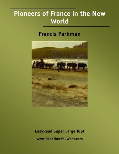 Pioneers of France in the New World: Politics & History