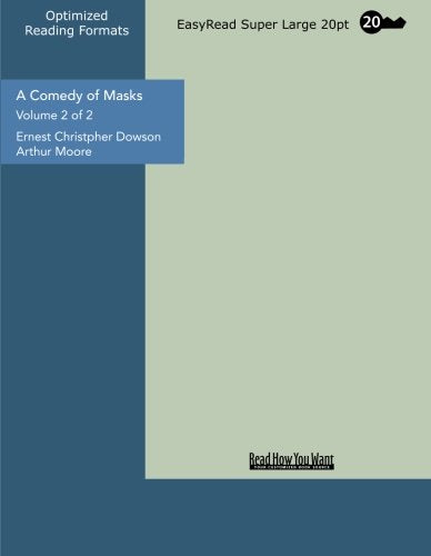 A Comedy of Masks (Volume 2 of 2) (EasyRead Super Large 20pt Edition): A Novel Contemporary literature
